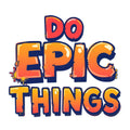 DO EPIC THINGS. short sleeve T-shirt